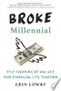 Broke Millennial: Stop Scraping by and Get Your Financial Life Together