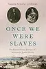 Once We Were Slaves: The Extraordinary Journey of a Multi-Racial Jewish Family