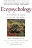 Ecopsychology: Restoring the Earth/Healing the Mind