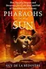 Pharaohs of the Sun: How Egypt's Despots and Dreamers Drove the Rise and Fall of Tutankhamun's Dynasty