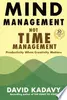 Mind Management, Not Time Management: Productivity When Creativity Matters