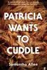 Patricia Wants to Cuddle