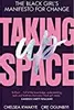 Taking Up Space: The Black Girl’s Manifesto for Change