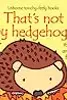 That's Not My Hedgehog...
