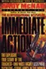 Immediate Action: The Explosive True Story of the Toughest--and Most Highly Secretive--Strike Force in the World
