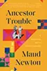 Ancestor Trouble: A Reckoning and a Reconciliation