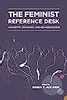 The Feminist Reference Desk: Concepts, Critiques, and Conversations