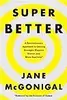 Super Better: A Revolutionary Approach to Getting Stronger, Happier, Braver and More Resilient; Powered by the Science of Games