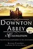 Downton Abbey: A Celebration - The Official Companion to All Six Seasons