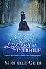 Ladies of Intrigue: 3 Tales of 19th-Century Romance with a Dash of Mystery