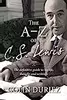 The A-Z of C. S. Lewis: A Complete Guide to His Life, Thoughts and Writings
