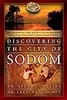 Discovering the City of Sodom: The Fascinating, True Account of the Discovery of the Old Testament's Most Infamous City