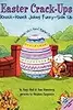 Easter Crack-Ups: Knock-Knock Jokes Sunny Side Up: An Easter And Springtime Book For Kids