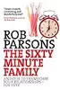 The Sixty Minute Family: An Hour To Transform Your Relationships Forever