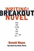 Writing the Breakout Novel: Insider Advice for Taking Your Fiction to the Next Level