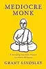 Mediocre Monk: A Stumbling Search for Answers in a Forest Monastery