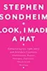 Look, I Made a Hat: Collected Lyrics, 1981-2011, With Attendant Comments, Amplifications, Dogmas, Harangues, Digressions, Anecdotes, and Miscellany