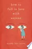 How to Fall in Love with Anyone: A Memoir in Essays