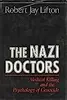 The Nazi Doctors: Medical Killing and the Psychology of Genocide