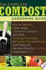 The Complete Compost Gardening Guide: Banner Batches, Grow Heaps, Comforter Compost, and Other Amazing Techniques for Saving Time and Money, and Producing the Most Flavorful, Nutritious Vegetables Ever