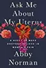 Ask Me About My Uterus: A Quest to Make Doctors Believe in Women's Pain