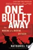 One Bullet Away: The Making of a Marine Officer