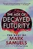 The Age of Decayed Futurity: The Best of Mark Samuels