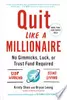 Quit Like a Millionaire: No Gimmicks, Luck, or Trust Fund Required