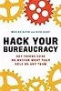 Hack Your Bureaucracy: Get Things Done No Matter What Your Role on Any Team