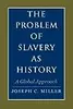 The Problem of Slavery as History: A Global Approach