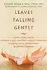 Leaves Falling Gently: Living Fully with Serious and Life-Limiting Illness through Mindfulness, Compassion, and Connectedness
