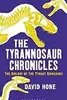 The Tyrannosaur Chronicles: The Biology of the Tyrant Dinosaurs