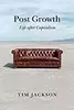 Post Growth: Life After Capitalism