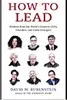 How to Lead: Wisdom from the World's Greatest CEOs, Founders, and Game Changers