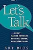 Let's Talk: ...about Making Your Life Exciting, Easier, and Exceptional