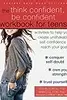 The Think Confident, Be Confident Workbook for Teens: Activities to Help You Create Unshakable Self-Confidence and Reach Your Goals