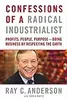 Confessions of a Radical Industrialist: Profits, People, Purpose - Doing Business by Respecting the Earth