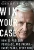 Win Your Case: How to Present, Persuade, and Prevail--Every Place, Every Time