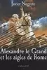 Alexandre le Grand et les Aigles de Rome