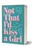 Not That I'd Kiss A Girl: A Kiwi girl's tale of coming out and coming of age