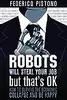 Robots Will Steal Your Job, But That's OK: How to Survive the Economic Collapse and Be Happy