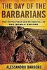 The Day of the Barbarians: The Battle That Led to the Fall of the Roman Empire