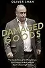Damaged Goods: The Inside Story of Sir Philip Green, the Collapse of BHS and the Death of the High Street