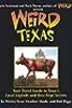 Weird Texas: Your Travel Guide to Texas's Local Legends and Best Kept Secrets