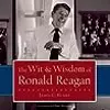 The Wit & Wisdom of Ronald Reagan