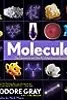 Molecules: The Elements and the Architecture of Everything, Book 2 of 3