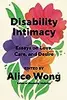 Disability Intimacy: Essays on Love, Care, and Desire