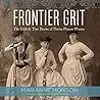 Frontier Grit: The Unlikely True Stories of Daring Pioneer Women