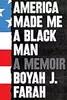 America Made Me a Black Man: A Memoir