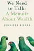 We Need to Talk: A Memoir about Wealth